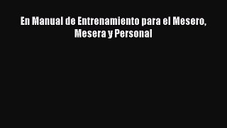 PDF Download En Manual de Entrenamiento para el Mesero Mesera y Personal Read Full Ebook