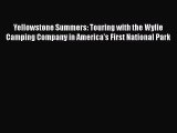 PDF Download Yellowstone Summers: Touring with the Wylie Camping Company in America's First