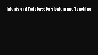 Infants and Toddlers: Curriculum and Teaching  Free Books