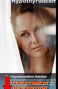 Hypothyroidism: The Hypothyroidism Solution. Hypothyroidism Natural Treatment and Hypothy