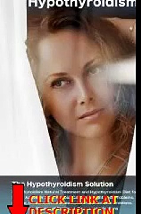 Hypothyroidism: The Hypothyroidism Solution. Hypothyroidism Natural Treatment and Hypothy
