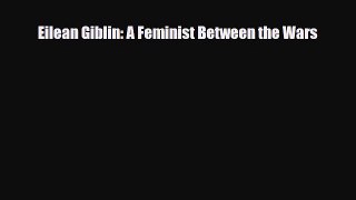 [PDF Download] Eilean Giblin: A Feminist Between the Wars [Read] Full Ebook