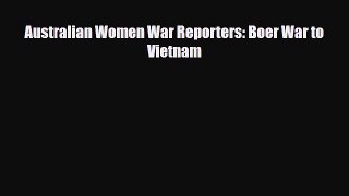 [PDF Download] Australian Women War Reporters: Boer War to Vietnam [Download] Full Ebook