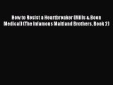 How to Resist a Heartbreaker (Mills & Boon Medical) (The Infamous Maitland Brothers Book 2)