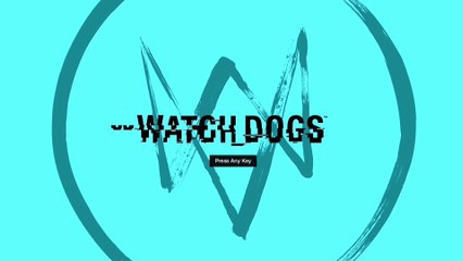 Watch_Dogs Press Any Key Screen Ambiance