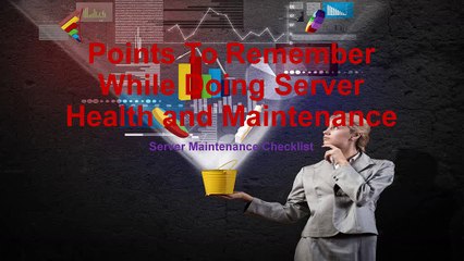 Points to remember For Server Health and Maintenance Services