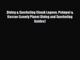 (PDF Download) Diving & Snorkeling Chuuk Lagoon Pohnpei & Kosrae (Lonely Planet Diving and
