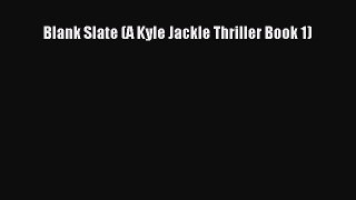 Blank Slate (A Kyle Jackle Thriller Book 1) Free Download Book