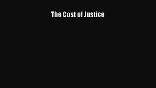 The Cost of Justice  Free Books