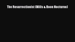 The Resurrectionist (Mills & Boon Nocturne)  Free PDF