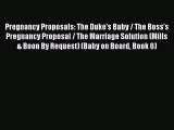 Pregnancy Proposals: The Duke's Baby / The Boss's Pregnancy Proposal / The Marriage Solution