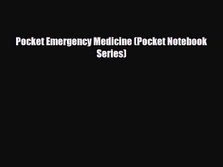 [PDF Download] Pocket Emergency Medicine (Pocket Notebook Series) [Read] Online
