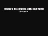 Traumatic Relationships and Serious Mental Disorders  Free Books