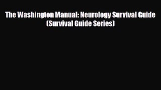 [PDF Download] The Washington Manual: Neurology Survival Guide (Survival Guide Series) [PDF]