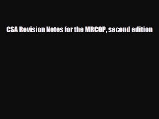[PDF Download] CSA Revision Notes for the MRCGP second edition [Read] Online