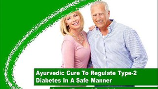 Ayurvedic Cure To Regulate Type-2 Diabetes In A Safe Manner