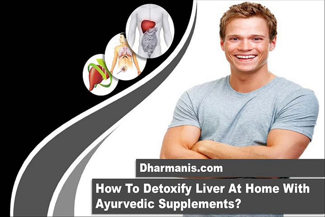 How To Detoxify Liver At Home With Ayurvedic Su...