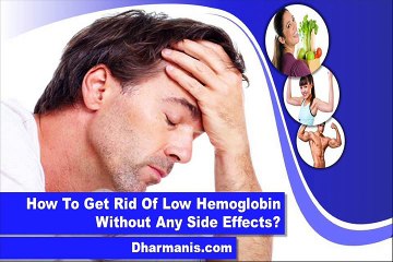 How To Get Rid Of Low Hemoglobin Without Any Side Effects?