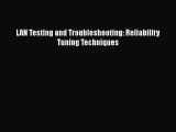 [PDF Download] LAN Testing and Troubleshooting: Reliability Tuning Techniques [Download] Online