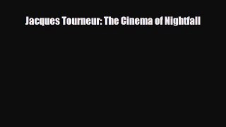 [PDF Download] Jacques Tourneur: The Cinema of Nightfall [Read] Full Ebook