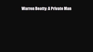 [PDF Download] Warren Beatty: A Private Man [PDF] Online