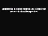 PDF Download Comparative Industrial Relations: An Introduction to Cross-National Perspectives