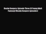 Realm Keepers: Episode Three (A Young Adult Fantasy) (Realm Keepers Episodes)  Free Books