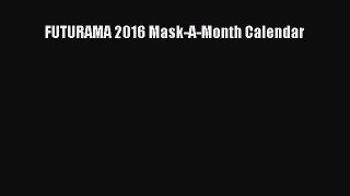 (PDF Download) FUTURAMA 2016 Mask-A-Month Calendar Download
