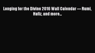 (PDF Download) Longing for the Divine 2016 Wall Calendar --- Rumi Hafiz and more... Download