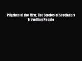 Pilgrims of the Mist: The Stories of Scotland's Travelling People  Read Online Book