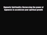 [PDF Download] Hypnotic Spirituality: Harnessing the power of hypnosis to accelerate your spiritual
