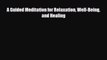 [PDF Download] A Guided Meditation for Relaxation Well-Being and Healing [PDF] Full Ebook