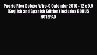 (PDF Download) Puerto Rico Deluxe Wire-O Calendar 2016 - 12 x 9.5 (English and Spanish Edition)