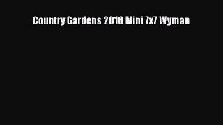 (PDF Download) Country Gardens 2016 Mini 7x7 Wyman PDF