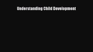 Understanding Child Development  Free Books