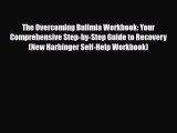 [PDF Download] The Overcoming Bulimia Workbook: Your Comprehensive Step-by-Step Guide to Recovery