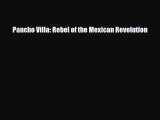[PDF Download] Pancho Villa: Rebel of the Mexican Revolution [Read] Full Ebook