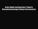 [Téléchargement PDF] Brain Symbol and Experience: Toward a Neurophenomenology of Human Consciousness