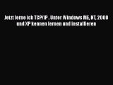 [PDF Download] Jetzt lerne ich TCP/IP . Unter Windows ME NT 2000 und XP kennen lernen und installieren