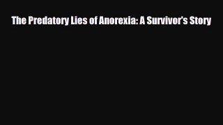 [PDF Download] The Predatory Lies of Anorexia: A Survivor's Story [Read] Online