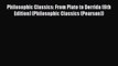 Philosophic Classics: From Plato to Derrida (6th Edition) (Philosophic Classics (Pearson))