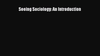 Seeing Sociology: An Introduction  Free Books