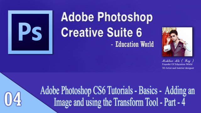 Adobe Photoshop CS6 Tutorials - Basics - Adding an Image and using the Transform Tool - Part - 4