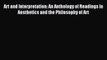 [PDF Download] Art and Interpretation: An Anthology of Readings in Aesthetics and the Philosophy