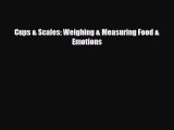 [PDF Download] Cups & Scales: Weighing & Measuring Food & Emotions [Read] Full Ebook