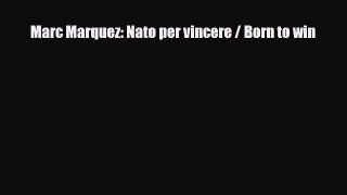 [PDF Download] Marc Marquez: Nato per vincere / Born to win [PDF] Online