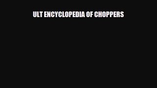 [PDF Download] ULT ENCYCLOPEDIA OF CHOPPERS [Read] Online