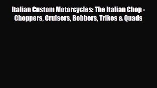 [PDF Download] Italian Custom Motorcycles: The Italian Chop - Choppers Cruisers Bobbers Trikes