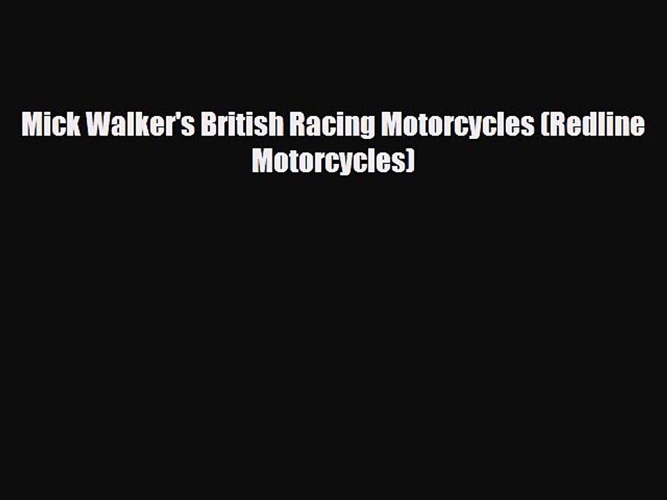 [PDF Download] Mick Walker's British Racing Motorcycles (Redline Motorcycles) [PDF] Online