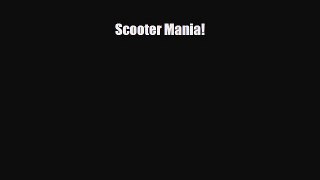 [PDF Download] Scooter Mania! [Download] Online